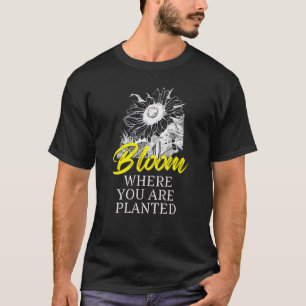 Blühe, wo du gepflanzt bist Sonnenblumen-Ästhetik T-Shirt