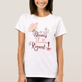 Blühen, Flattern, Wiederholen ! T-Shirt