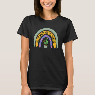 Blühen Kaktus Sukkulente Du bist gepflanzt Gärtner T-Shirt