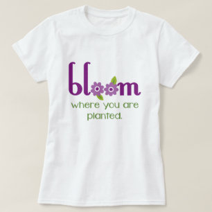 "Blühen Sie, wo Sie gepflanztes" inspirierend T-Shirt