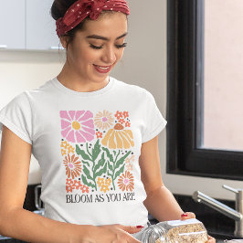 Blühen, wie Sie boho floralen inspirierenden Zitat T-Shirt