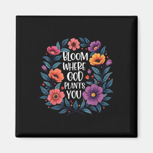 Blühen, wo Gott Pflanze Sie Christlich Faith Men W Magnet
