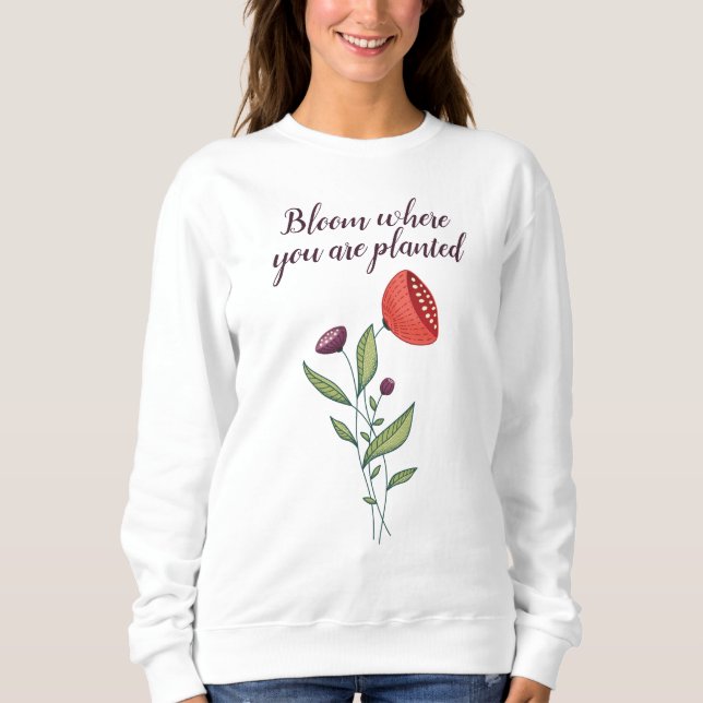 Blühen, wo man minimale wilde Blume pflanzt Sweatshirt (Vorderseite)