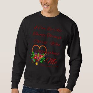 Blühende Religiöse kann ich alles durch Christus t Sweatshirt