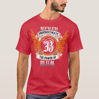Blum Name Shirt Unterschätze niemals die Macht von
