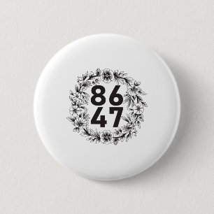Blume 86 47 Anti-Trump Vintage-Blumen 8647 Button