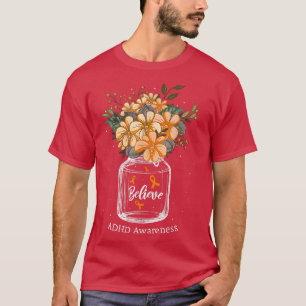 Blume Bewusstsein ADHS glauben T-Shirt