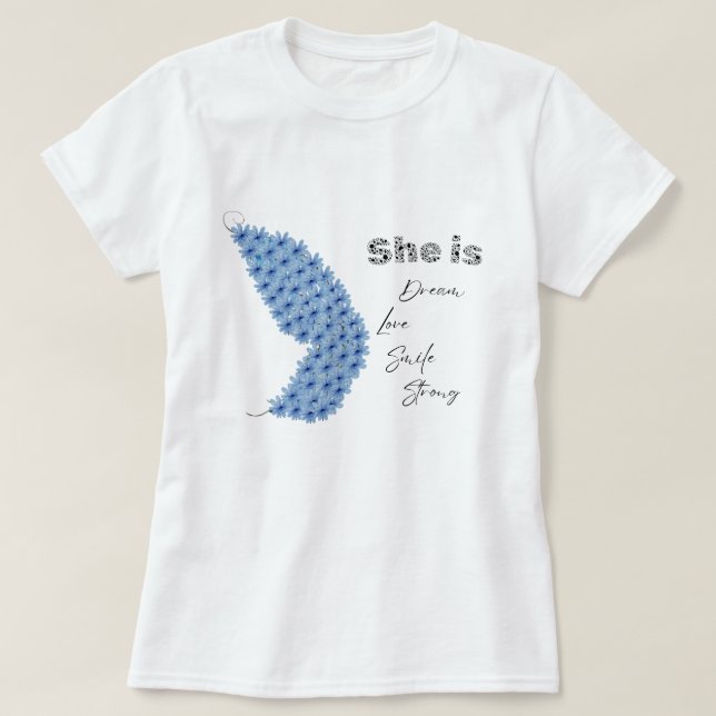 Blume Butterfly She is Dream Liebe Lächeln stark T-Shirt (Design vorne)
