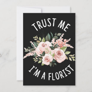 Blume Lover Vertraue mir, ich bin ein Florist Einladung