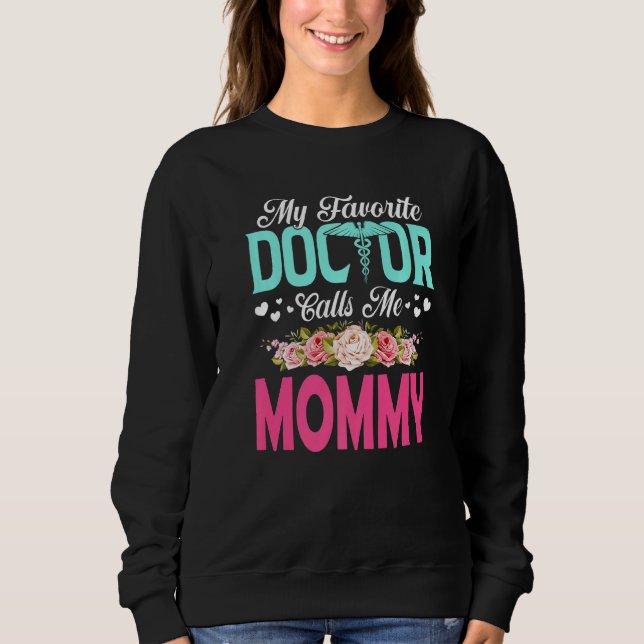 Blume Mein Lieblingsarzt nennt Mama Mother Sweatshirt (Vorderseite)
