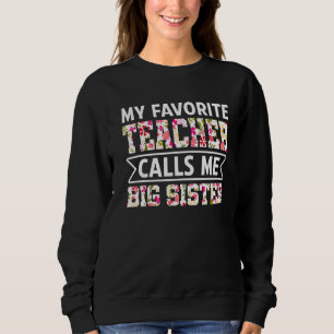 Blume Meine Lieblingslehrerin nennt mich Big Siste Sweatshirt