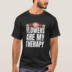 Blume sind mein Therapeut Florist T-Shirt