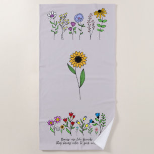Blume sind wie Freunde, die Farbe in Ihre Welt bri Strandtuch