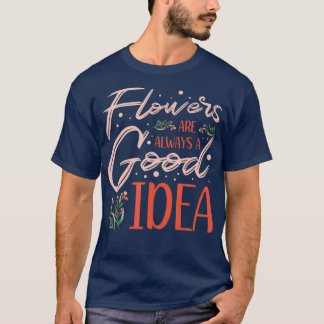 Blume suchen immer eine Pflanze Lover Florist T-Shirt