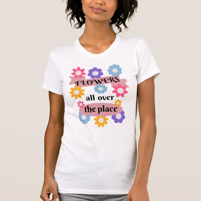 Blume überall T-Shirt (Vorderseite)