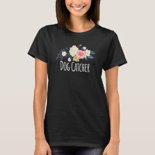 Blumen Blumen Hunde Catcher Sprüche Sarkasmus T-Shirt