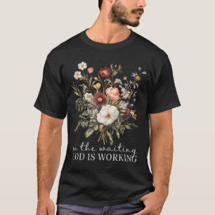 Blumen Im Warten Gott Wirkt Glaube Jesus C T-Shirt