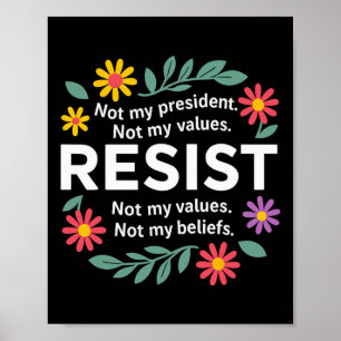 Blumen Resistieren Anti-Trump Nicht Mein Präsident Poster