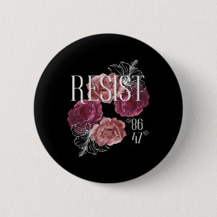 Blumen Resistieren Nicht Mein Präsident 86 47 Anti Button