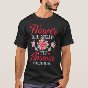 Blumen sind immer die Antwort Florist Gärtner Gra T-Shirt