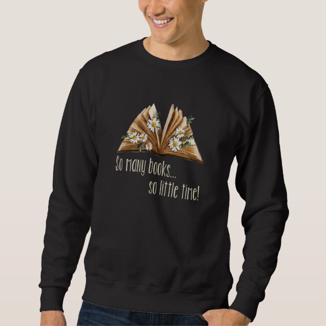 Blumen so viele Bücher wenig Zeit Lieben zu lesen  Sweatshirt (Vorderseite)