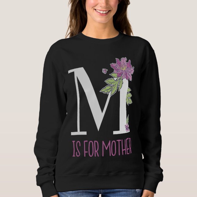 Blumenbuchstaben M ist für Mutter Sweatshirt (Vorderseite)