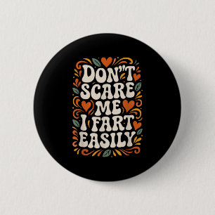 Blumendesign für Frauen Dont e me I Furz Button