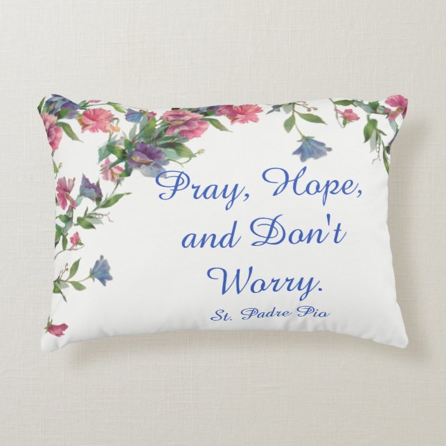 Blumenzitat st. Padre Pio beten Hoffnungs-Sorge Zierkissen (Vorderseite)