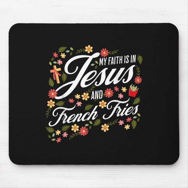 Blumiger Glaube an Jesus und Pommes Frites Religiö Mousepad (Vorne)