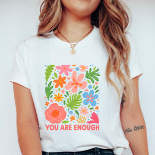 Blumiges „Du bist genug“; Sommer-Affirmation T-Shirt
