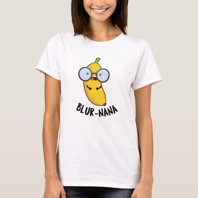 Blur-nana Funny Banana Pun T-Shirt (Vorderseite)