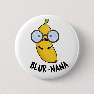 Blur-nana Funny Banana Puns Button