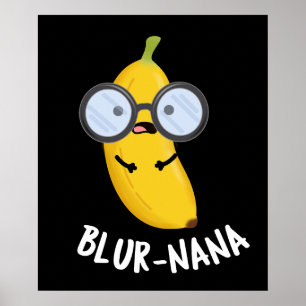Blur-nana Funny Banana Puns Dark BG Poster