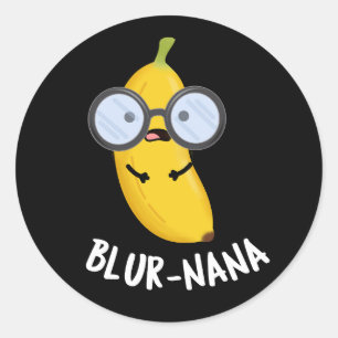 Blur-nana Funny Banana Puns Dark BG Runder Aufkleber