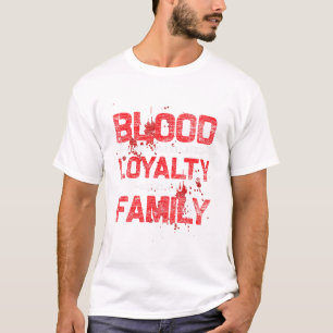 Blut macht dich verwandt, Loyalität T-Shirt