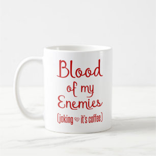 Blut meiner Feinde Sarcastic Kaffee Lover Geschenk Kaffeetasse