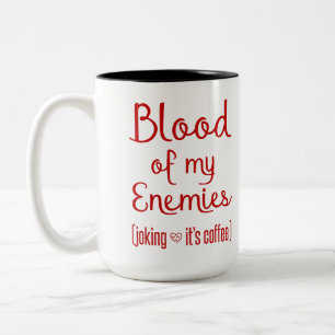 Blut meiner Feinde Sarcastic Kaffee Lover Geschenk Zweifarbige Tasse