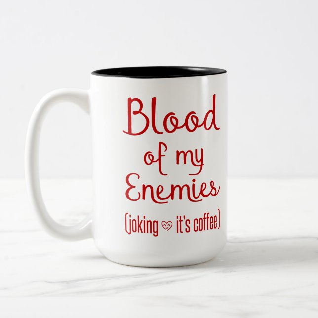 Blut meiner Feinde Sarcastic Kaffee Lover Geschenk Zweifarbige Tasse (Links)