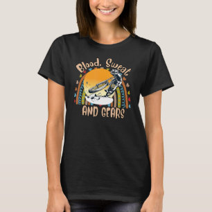 Blut Schweiß und Geere Radfahren Sarcastic Joke T-Shirt
