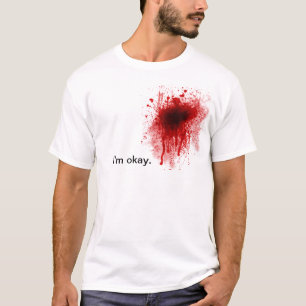 Blut-Spritzer bin ich okayt-stück T-Shirt