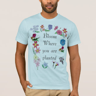 Blüte, in der Sie gepflanzt werden T-Shirt