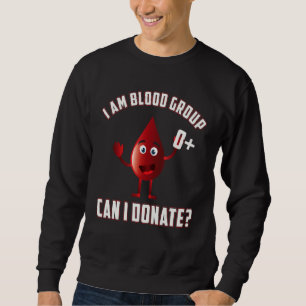 Blutgruppe 0 Positive Blutspende Tag Leben Sav Sweatshirt