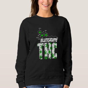 Blutgruppe Thc Grass Weed Kiffen Bud Druffi Tripp Sweatshirt