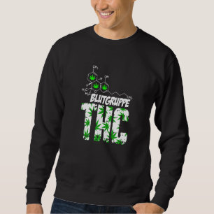 Blutgruppe Thc Grass Weed Kiffen Bud Druffi Tripp Sweatshirt
