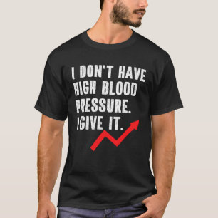 Bluthochdruck-Hypertonie-Zitat-Spruch T-Shirt