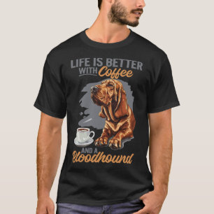 Bluthund-Hundezucht Leben ist besser mit Kaffee T-Shirt