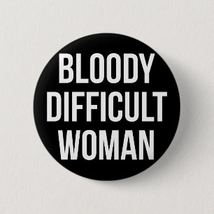"Blutige schwierige Frauen-" Abzeichen Button