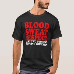 Blutschweiß Respekt vor den ersten zwei, die Sie l T-Shirt