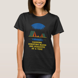 Blutspende Ein Mücken Camping  Camper Humor  T-Shirt