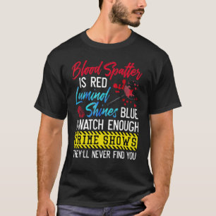 Blutspuren sind rot Luminol leuchtet blau ich beob T-Shirt